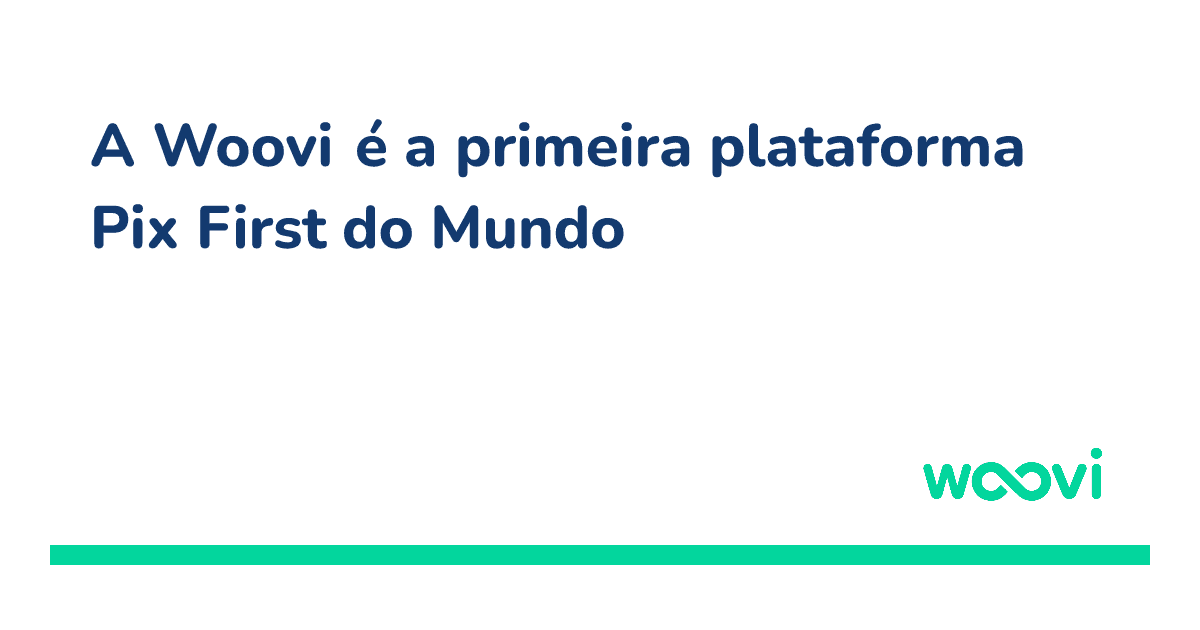 og-a-woovi-e-a-primeira-plataforma-pix-first-do-mundo.png