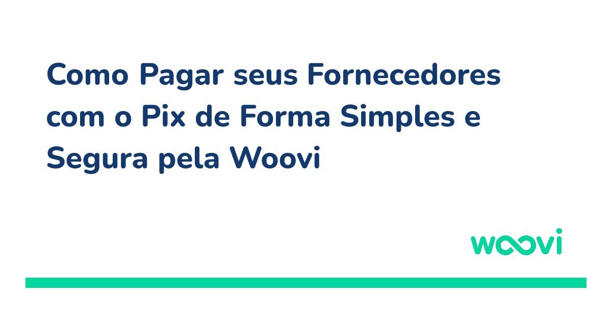 og-como-pagar-seus-fornecedores-com-o-pix-de-forma-simples-e-segura-pela-woovi.png