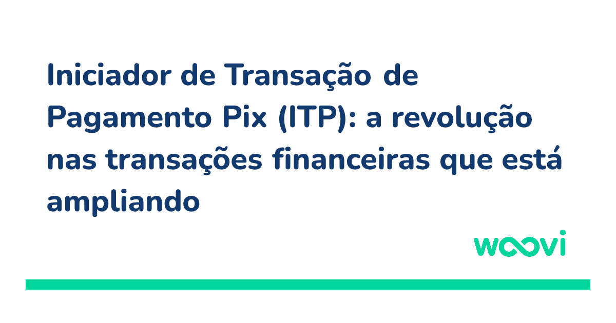 og-iniciador-de-transacao-de-pagamento-pix-itp-a-revolucao-nas-transacoes-financeiras-que-esta-ampliando-as-taxas-de-conversao-das-lojas-e-e-commerces.png
