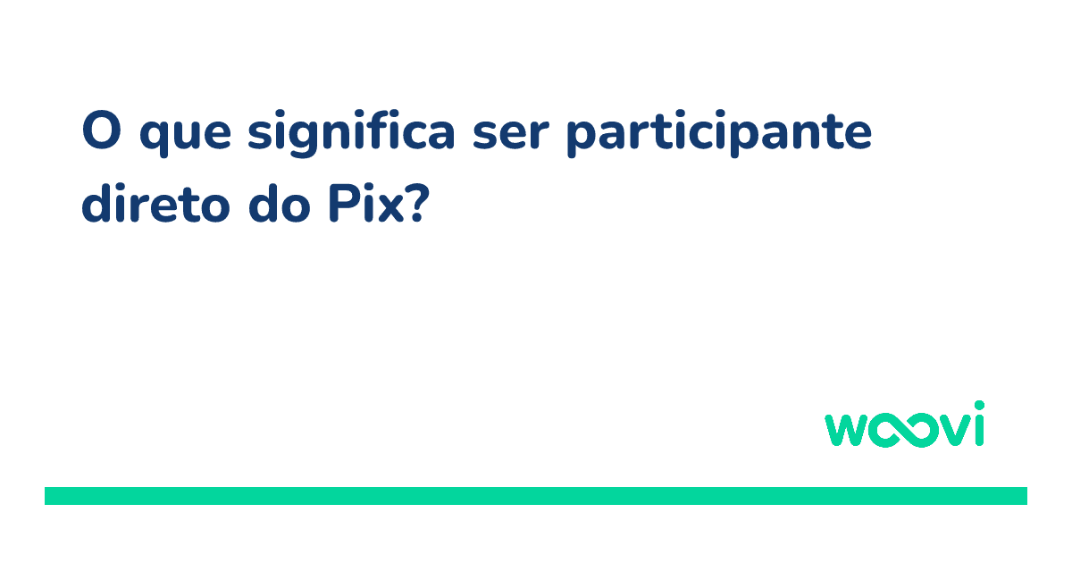 og-o-que-significa-ser-participante-direto-do-pix.png