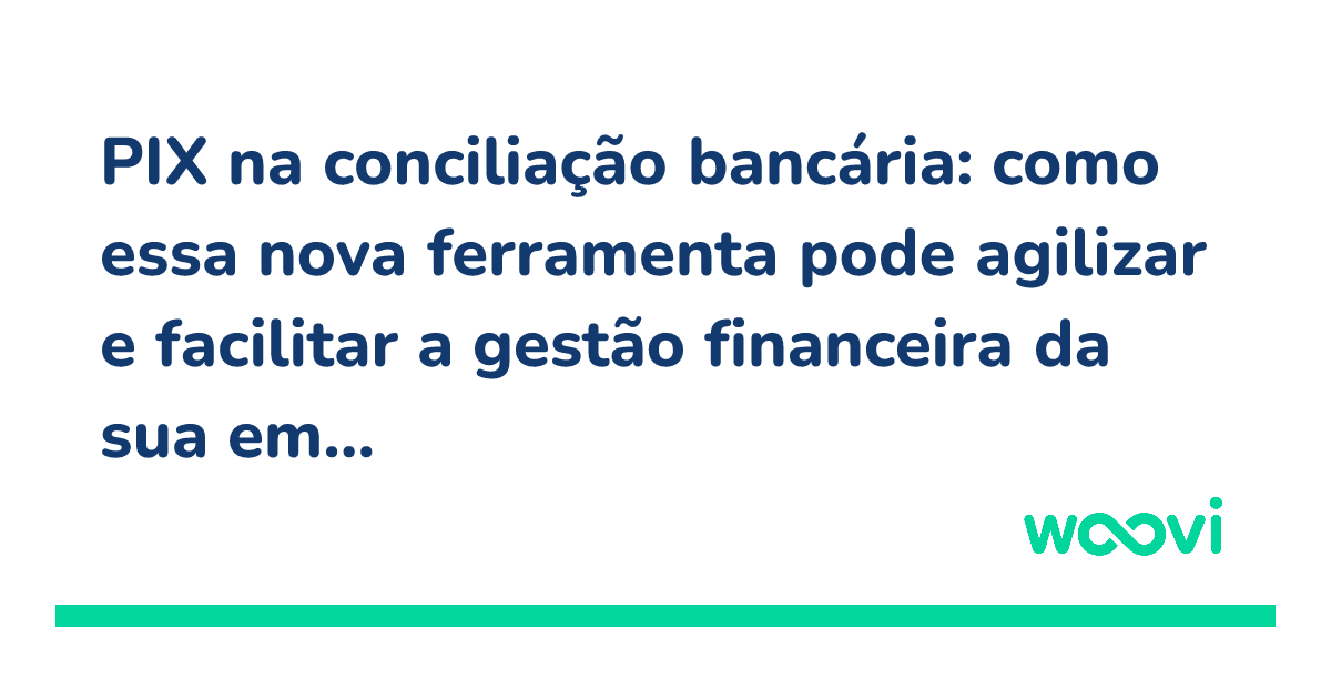 og-pix-na-conciliacao-bancaria-como-essa-nova-ferramenta-pode-agilizar-e-facilitar-a-gestao-financeira-da-sua-empresa.png