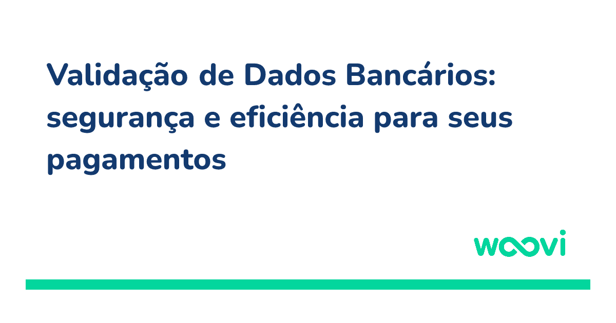 og-validacao-de-dados-bancarios-seguranca-e-eficiencia-para-seus-pagamentos.png